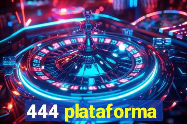 444 plataforma